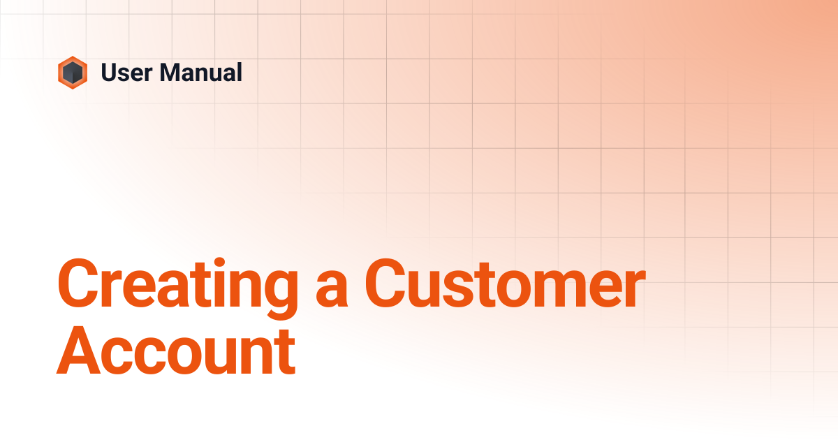 Creating a Customer Account | v5.2.6 | User Manual